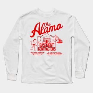 Pee Wee Herman's Alamo Basement Contractors Long Sleeve T-Shirt